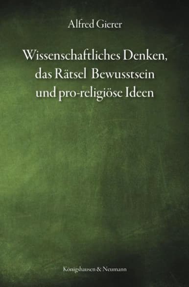 Rezension: Wissenschaftliches Denken, das Rätsel Bewusstsein und pro‐religiöse Ideen. Buch von Alfred Gierer