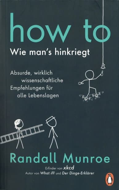 Rezension: How to ‐ Wie man's hinkriegt. Buch von Randall Munroe.